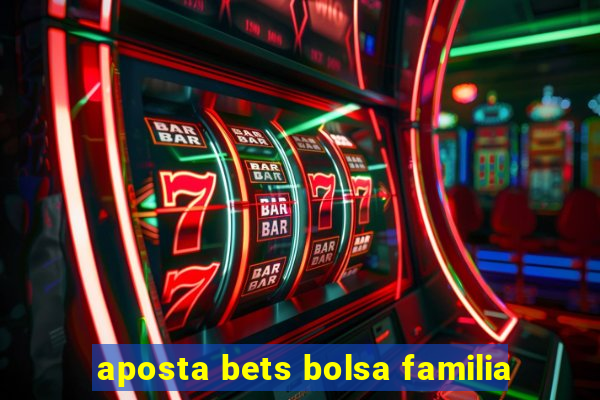 aposta bets bolsa familia